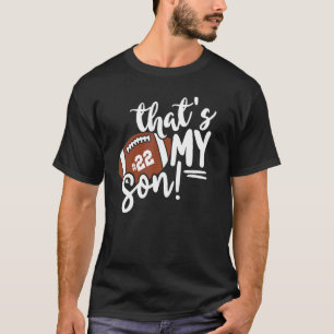 That's My Son Proud Football Mom Dad Football Fami T-Shirt