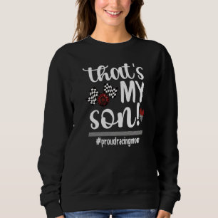 That's My Son Proud Racing Mom Race Mother Sweatshirt