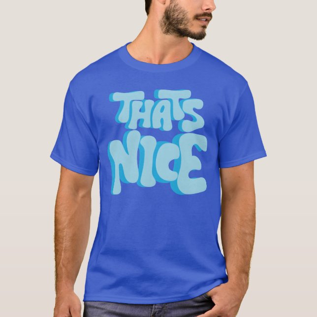 Thats Nice quote boy T-Shirt (Front)