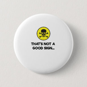 That's Not A Good Sign Funny Novelty 2 Inch Round Button