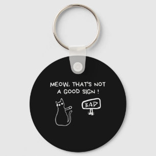 Thats Not A Good Sign Sarcastic Quotes Cat Adult Keychain