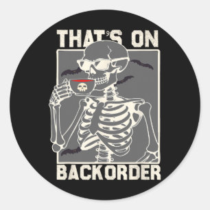 That's On Ckorder Pharmacy Tech Skeleton That's Ck Classic Round Sticker