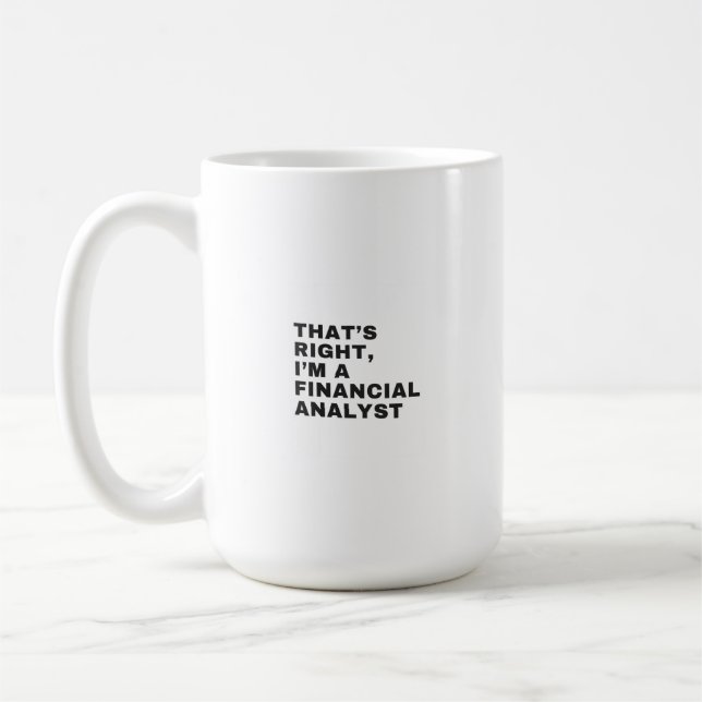 That's right I am a financial analyst Coffee Mug (Left)