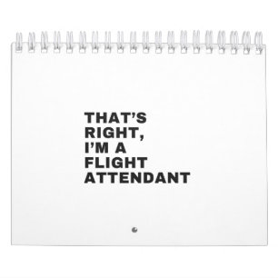 THAT'S RIGHT I AM A FLIGHT ATTENDANT CALENDAR