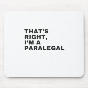 THAT'S RIGHT I AM A PARALEGAL MOUSE PAD