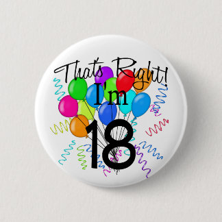 That's Right I'm 18 - Birthday 2 Inch Round Button