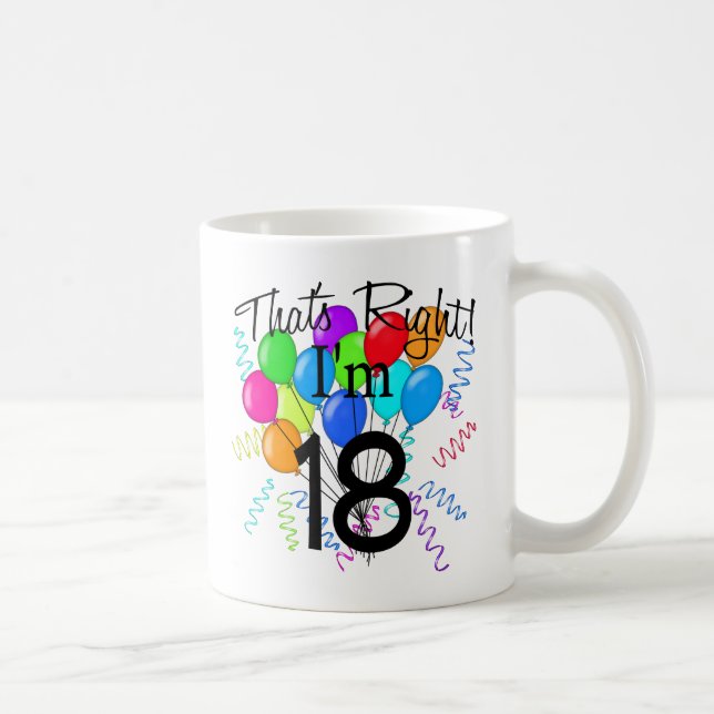 That's Right I'm 18 - Birthday Coffee Mug (Right)