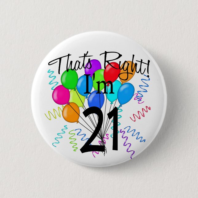That's Right I'm 21 - Birthday 2 Inch Round Button (Front)