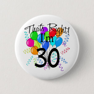 That's Right I'm 30 - Birthday 2 Inch Round Button