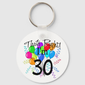 That's Right I'm 30 - Birthday Keychain