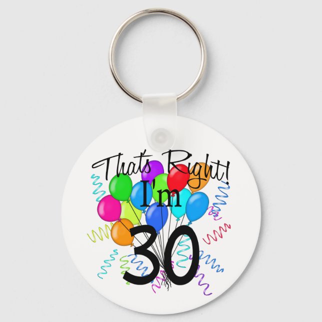 That's Right I'm 30 - Birthday Keychain (Front)