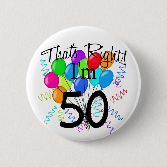 That's Right I'm 50 - Birthday 2 Inch Round Button (Front)