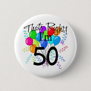 That's Right I'm 50 - Birthday 2 Inch Round Button