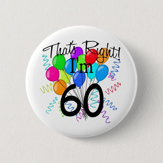 That's Right I'm 60 - Birthday 2 Inch Round Button (Front)