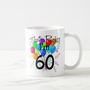 That's Right I'm 60 - Birthday Coffee Mug