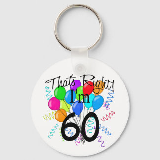 That's Right I'm 60 - Birthday Keychain