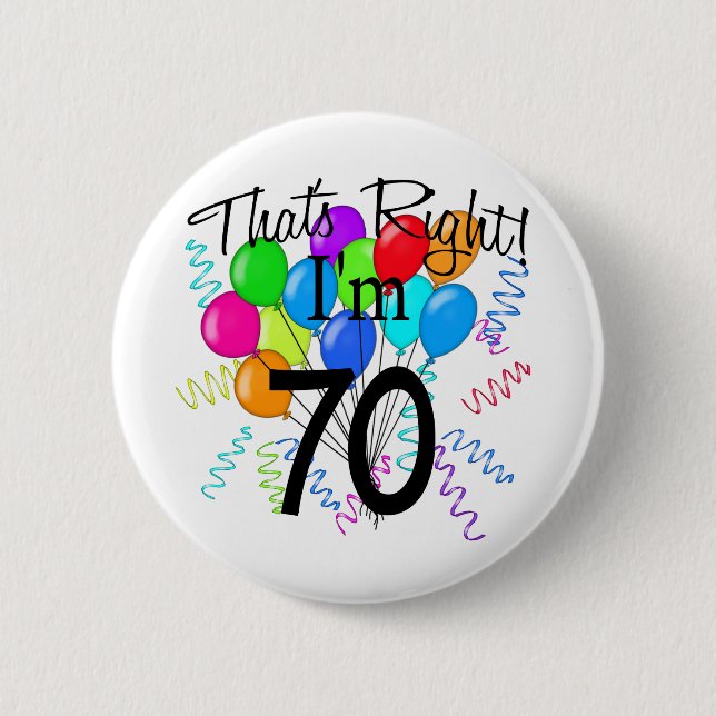 That's Right I'm 70 - Birthday 2 Inch Round Button (Front)