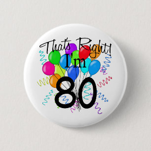 That's right I'm 80 - Birthday 2 Inch Round Button