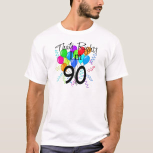 That's Right I'm 90 T-Shirt