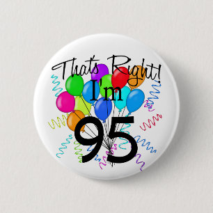 That's Right I'm 95 Birthday 2 Inch Round Button