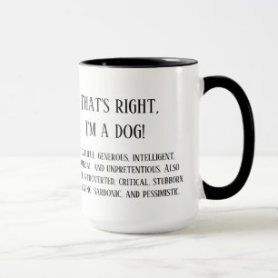 That's right, I'm a dog Mug