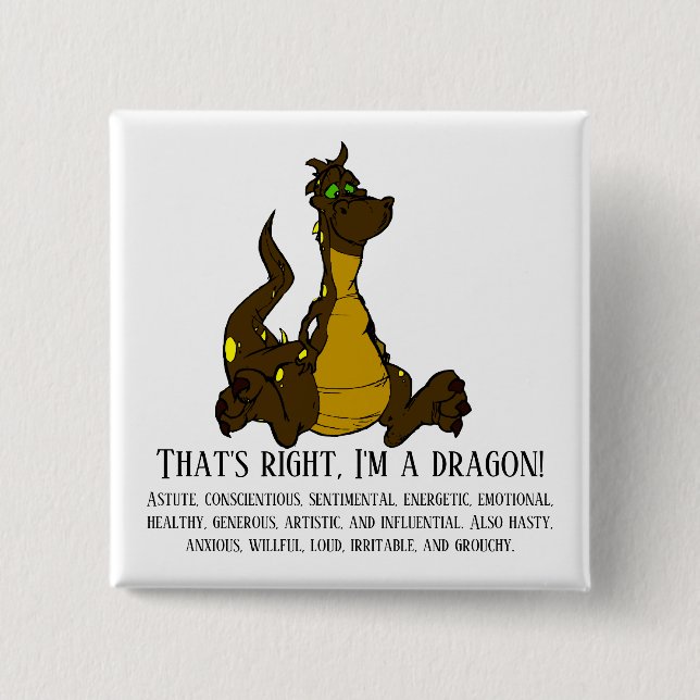 That's right, I'm a dragon! 2 Inch Square Button (Front)