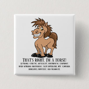 That's right, I'm a horse 2 Inch Square Button