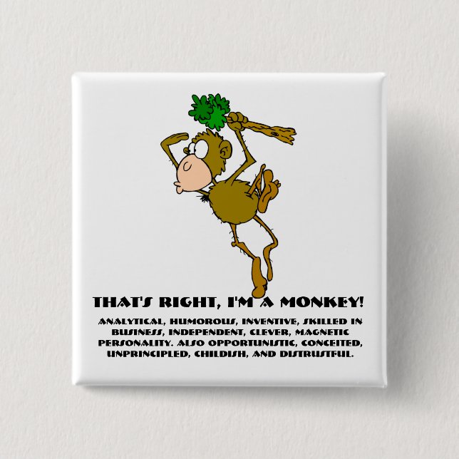 That's right, I'm a monkey 2 Inch Square Button (Front)