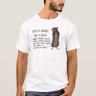 That's right, I'm a rat T-Shirt