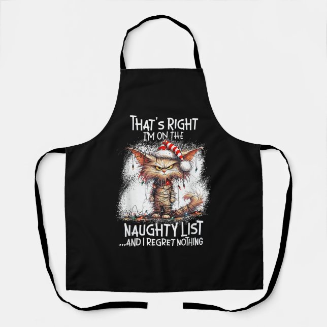 That's Right I'm On The Naughty List And I Regret  Apron (Front)