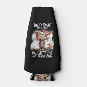 That's Right I'm On The Naughty List And I Regret  Bottle Cooler