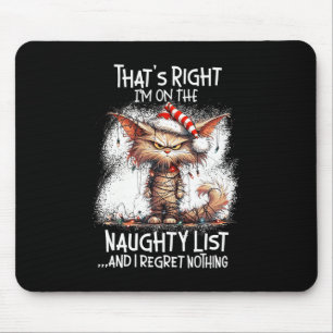 That's Right I'm On The Naughty List And I Regret Mouse Pad