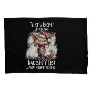 That's Right I'm On The Naughty List And I Regret Pillowcase