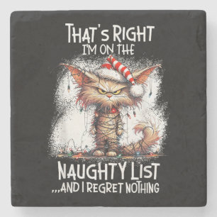That's Right I'm On The Naughty List And I Regret Stone Coaster