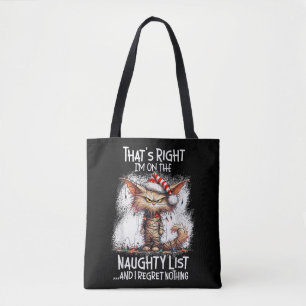 That's Right I'm On The Naughty List And I Regret Tote Bag