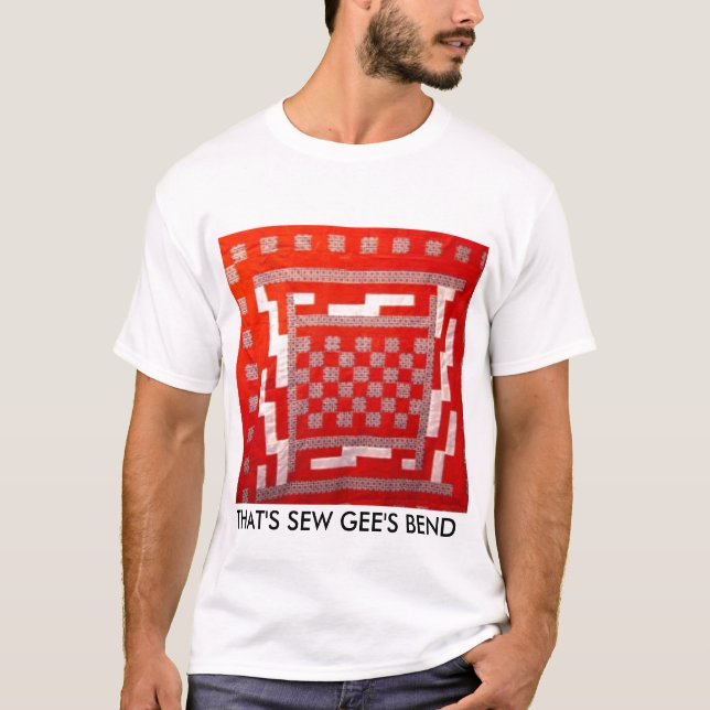THAT'S SEW GEE'S BEND T-Shirt (Front)
