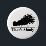 That's Shady 2 Inch Round Button<br><div class="desc">Trees and hip hop are funny</div>