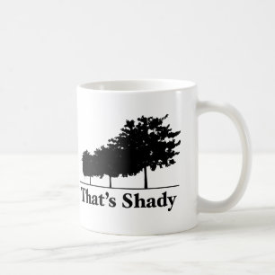 That's Shady Coffee Mug