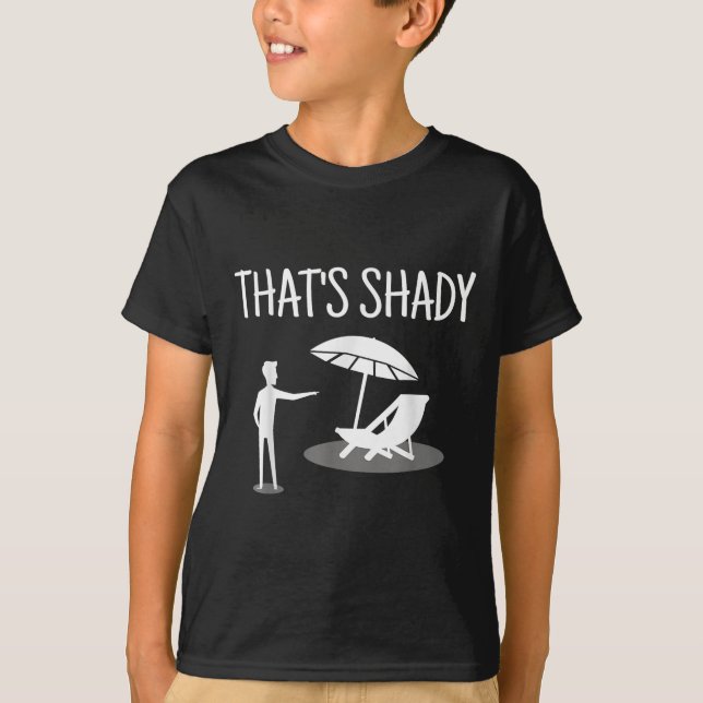 That's Shady Funny Humor Sarcastic Sarcasm Joke  T-Shirt (Front)