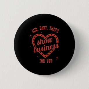 Thats Show Business, Sarcastic, Humorous 2 Inch Round Button
