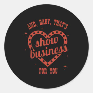 Thats Show Business, Sarcastic, Humorous  Classic Round Sticker