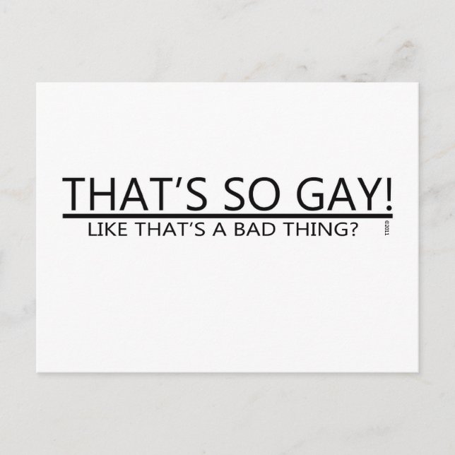 That's So Gay! Like That's A Bad Thing? Postcard (Front)