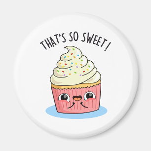That's So Sweet Cute Sprinkled Cupcake PUn Magnet