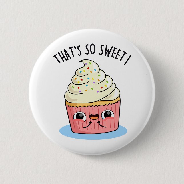 That's So Sweet Funny Sprinkled Cupcake Pun   2 Inch Round Button (Front)