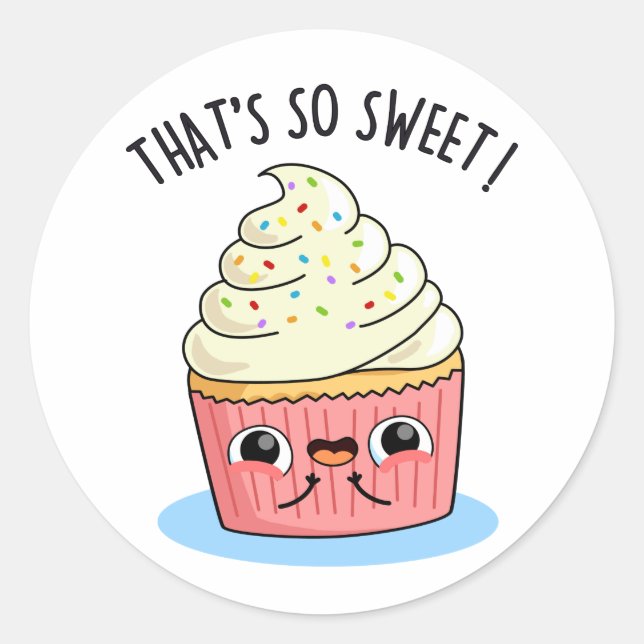 That's So Sweet Funny Sprinkled Cupcake Pun   Classic Round Sticker (Front)