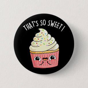 That's So Sweet Funny Sprinkled Cupcake Pun Dark 2 Inch Round Button