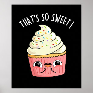 That's So Sweet Funny Sprinkled Cupcake Pun  Dark  Poster