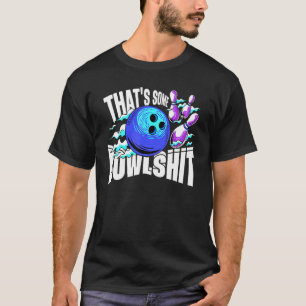 That's Some Bowlshit Bowling Player Bowler Funny_2 T-Shirt