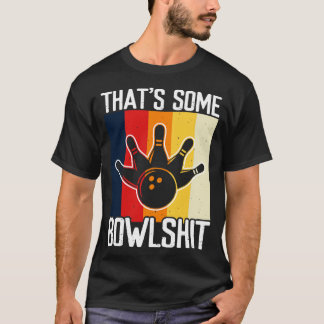 Thats Some Bowlshit Funny Bowler Bowling Retro Vin T-Shirt