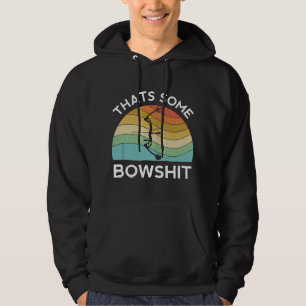 Thats Some Bowshit Archery Bow Arrow Compound Shoo Hoodie